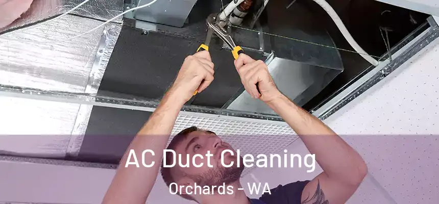  AC Duct Cleaning Orchards - WA