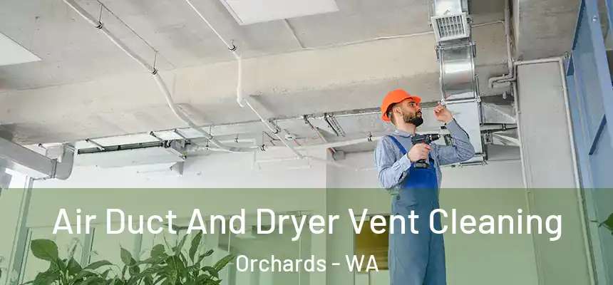  Air Duct And Dryer Vent Cleaning Orchards - WA