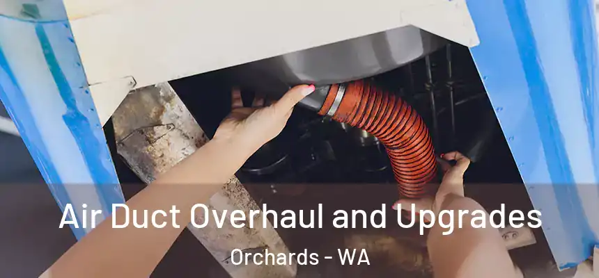  Air Duct Overhaul and Upgrades Orchards - WA