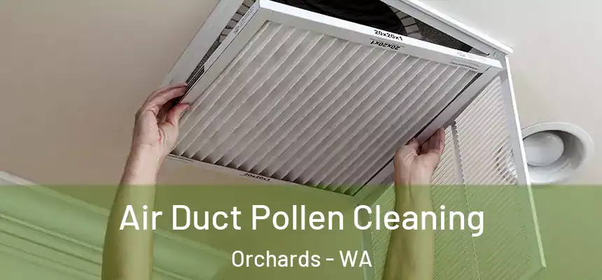  Air Duct Pollen Cleaning Orchards - WA