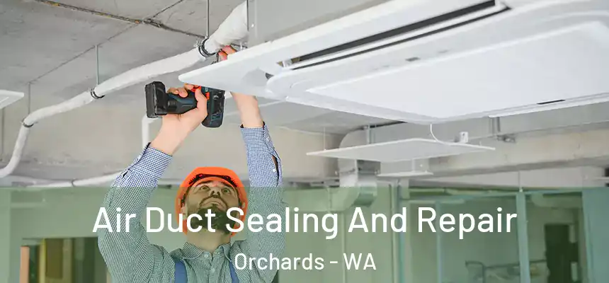  Air Duct Sealing And Repair Orchards - WA