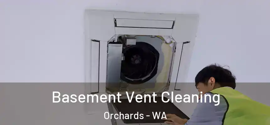  Basement Vent Cleaning Orchards - WA