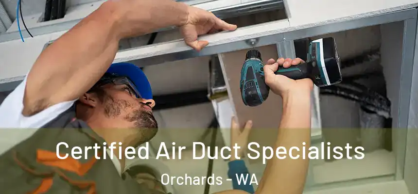 Certified Air Duct Specialists Orchards - WA