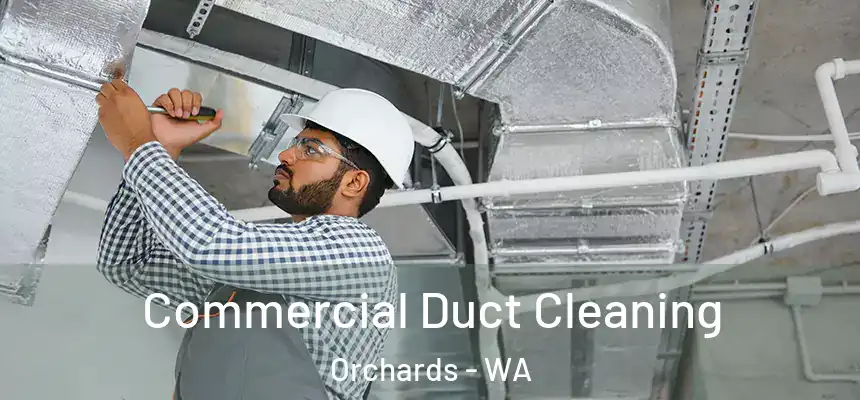  Commercial Duct Cleaning Orchards - WA