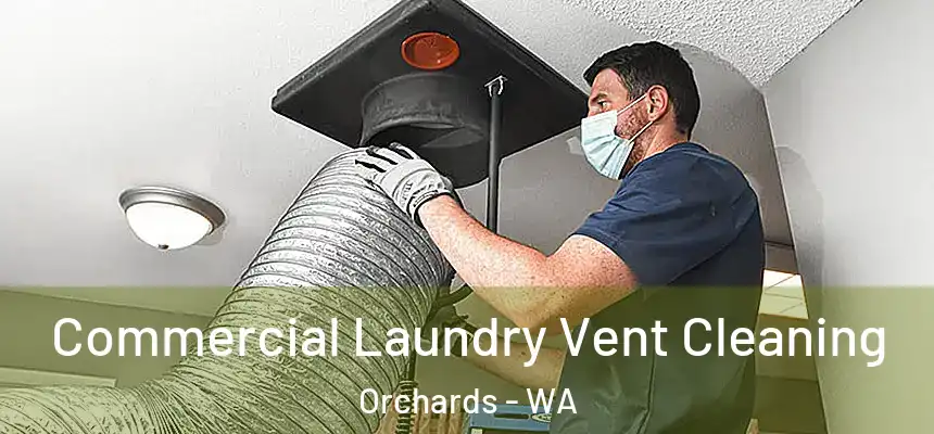 Commercial Laundry Vent Cleaning Orchards - WA