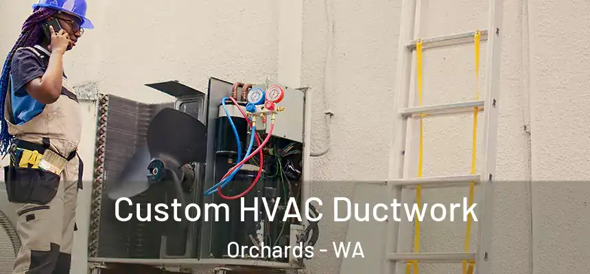  Custom HVAC Ductwork Orchards - WA