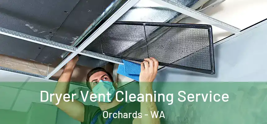  Dryer Vent Cleaning Service Orchards - WA