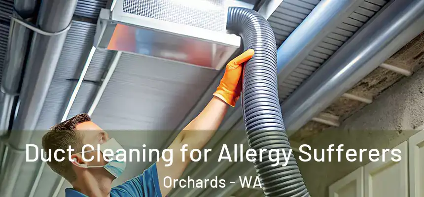  Duct Cleaning for Allergy Sufferers Orchards - WA