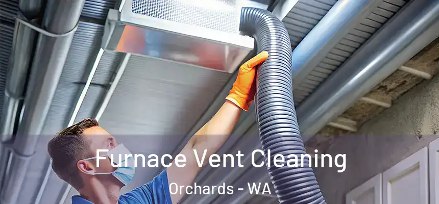  Furnace Vent Cleaning Orchards - WA