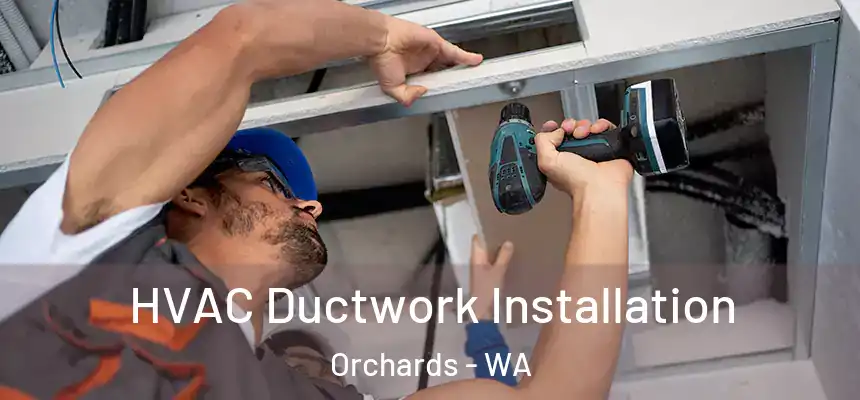  HVAC Ductwork Installation Orchards - WA