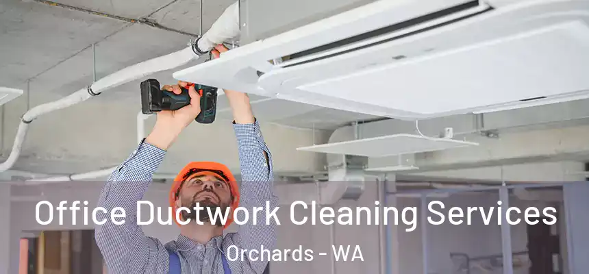  Office Ductwork Cleaning Services Orchards - WA