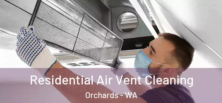 Residential Air Vent Cleaning Orchards - WA