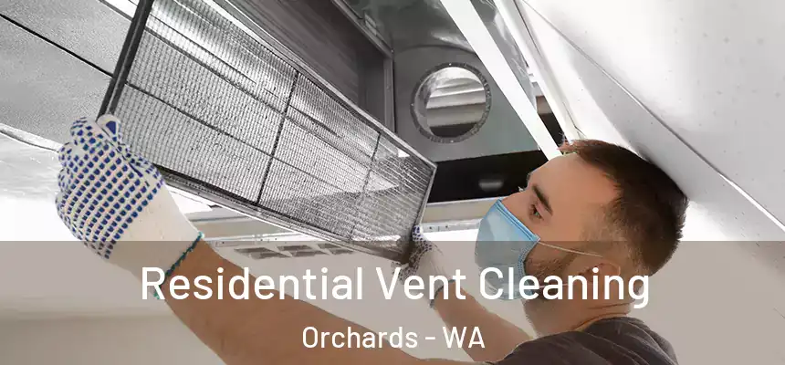  Residential Vent Cleaning Orchards - WA