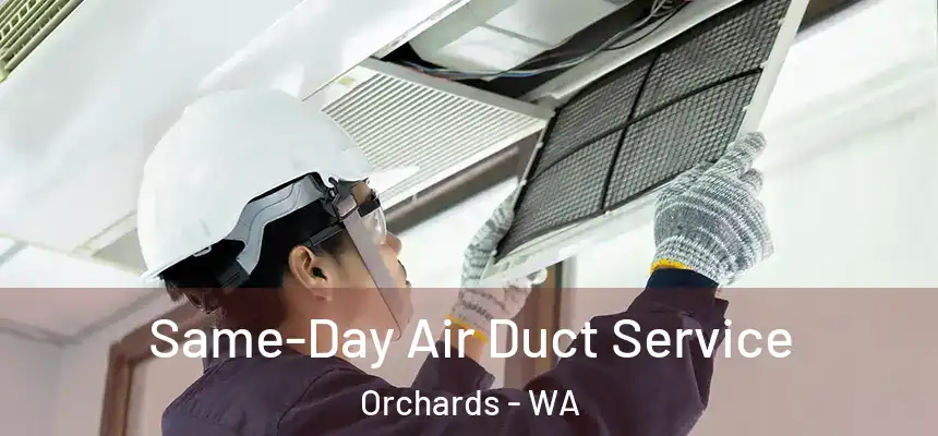  Same-Day Air Duct Service Orchards - WA