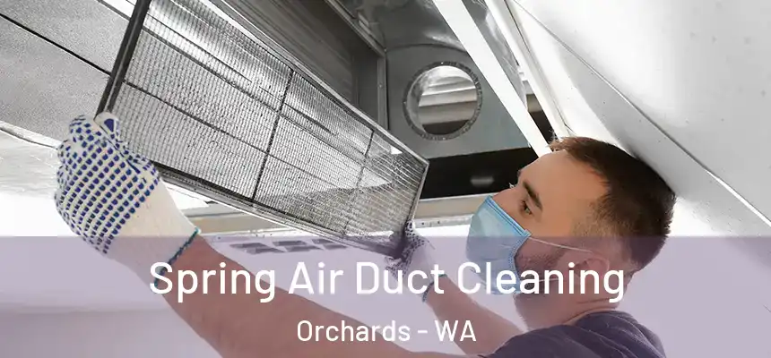  Spring Air Duct Cleaning Orchards - WA