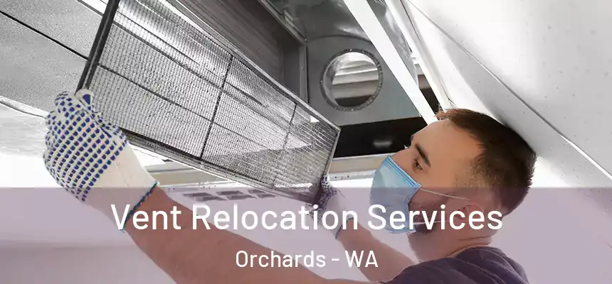 Vent Relocation Services Orchards - WA