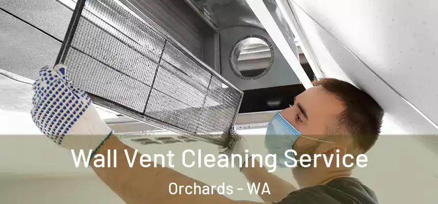  Wall Vent Cleaning Service Orchards - WA